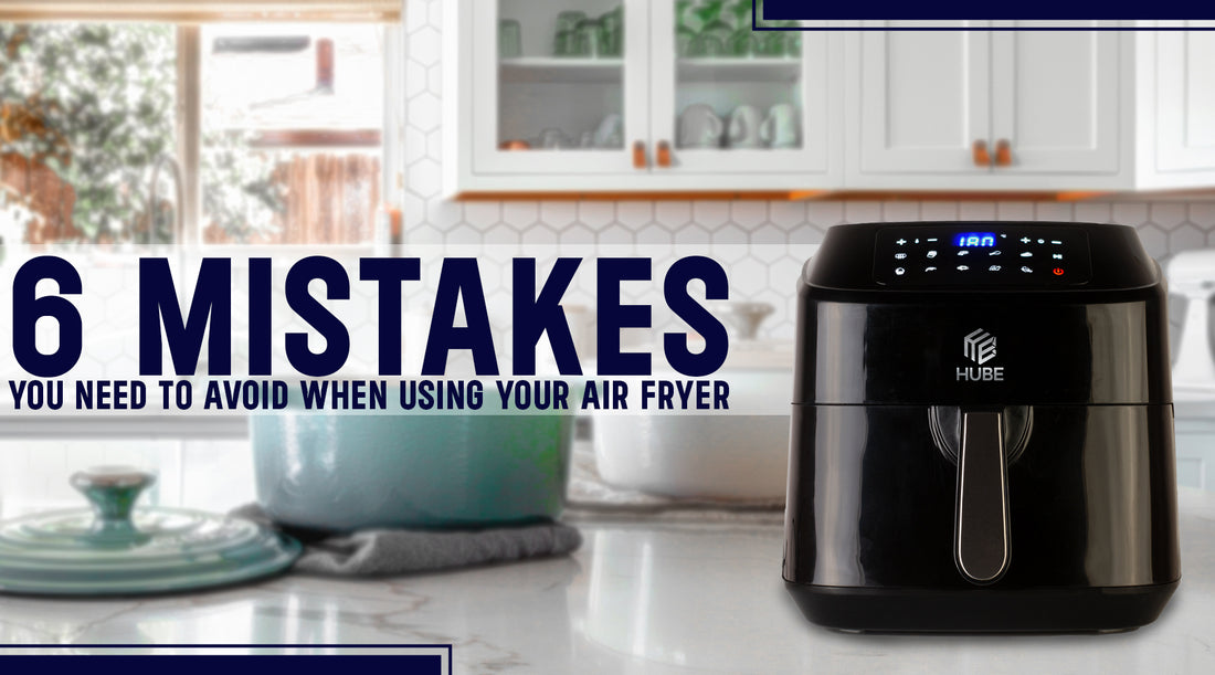 6 Mistakes You Need To Avoid When Using Your Air Frye
